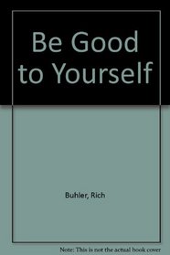 Be Good to Yourself