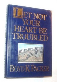 Let Not Your Heart Be Troubled