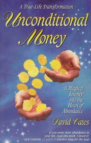 Unconditional Money: A Magical Journey into the Heart of Abundance