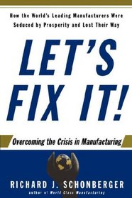 Let's Fix It!: Overcoming the Crisis in Manufacturing