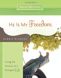 He Is My Freedom: Living the Promise of a Changed Life (Design4living)