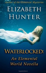 Waterlocked: An Elemental World Novella (Volume 2)