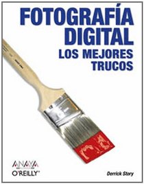 Fotografia Digital / Digital Photography Hacks: Los Mejores Trucos/The Best Tricks (Spanish Edition)