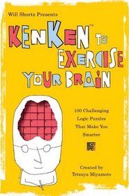 Will Shortz Presents KenKen to Exercise Your Brain: 100 Challenging Logic Puzzles That Make You Smarter (Will Shortz Presents...)
