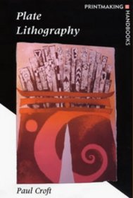 Plate Lithography (Printmaking Handbooks)