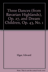 Elgar Three Dances (from the Bavarian Highlands) Op. (Kalmus Edition)