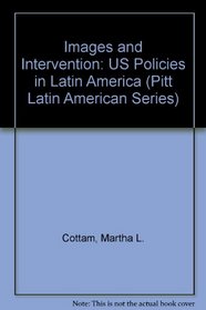 Images and Intervention: U.S. Policies in Latin America (Pitt Latin American Series)