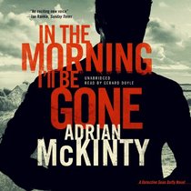In the Morning I'll Be Gone (Sean Duffy, Bk 3) (Audio CD) (Unabridged)