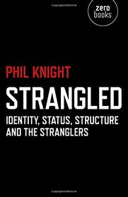 Strangled: Identity, Status, Structure and The Stranglers