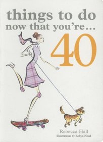 Things to Do Now That You're 40