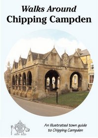Walks Around Chipping Campden: An Illustrated Town Guide to Chipping Campden (Walkabout)