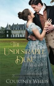 The Undesirable Duke: A Regency Romance (Reluctantly in Love)