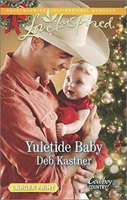Yuletide Baby (Cowboy Country, Bk 1) (Love Inspired, No 892) (Larger Print)