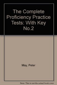 The Complete Proficiency Practice Tests: With Key No.2
