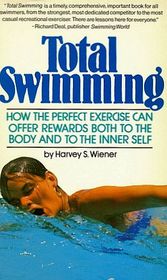 Total Swimming: How the Perfect Exercise Can Offer Rewards Both to the Body and to the Inner Self (Fireside Books (Holiday House))