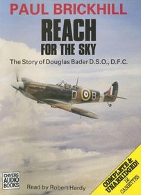 Reach for the Sky: The Story of Douglas Bader D.S.O., D.F.C. (Audio Cassette) (Unabridged)