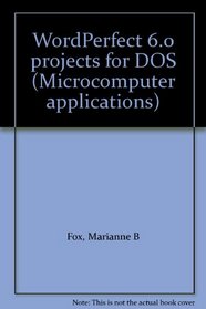 WordPerfect 6.0 projects for DOS (Microcomputer applications)