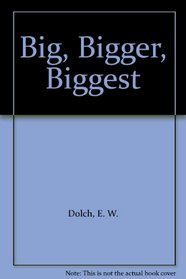 Big, Bigger, Biggest