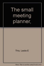 The small meeting planner,