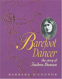 Barefoot Dancer: The Story of Isadora Duncan (Trailblazer Biographies)