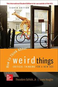 How to Think About Weird Things: Critical Thinking for a New Age