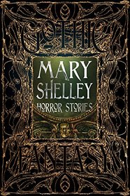 Mary Shelley Horror Stories (Romantic Fantasy)