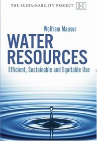 Water Resources: Efficient, Sustainable and Equitable Use (The Sustainability Project)