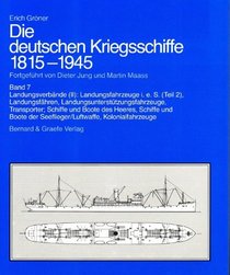 Die deutschen Kriegsschiffe 1815-1945, 8 Bde. in 9 Tl.-Bdn., Bd.7, Landungsverbnde (II): Landungsfahrzeuge i. e. S. (Tl.2), Landungsfhren, Landungsuntersttzungsfahrzeuge, Transporter,