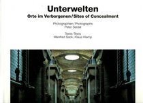 Unterwelten: Orte Im Verborgenen/Sites of Concealment