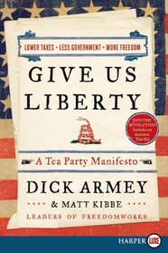 Give Us Liberty : A Tea Party Manifesto (Larger Print)