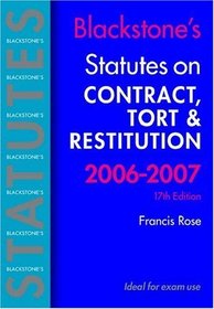 Blackstone's Statutes on Contract, Tort and Restitution 2006-2007 (Blackstone's Statute Book S.)