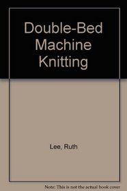 Double-Bed Machine Knitting
