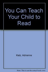 You Can Teach Your Child to Read