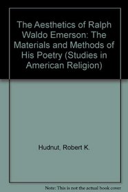 The Aesthetics of Ralph Waldo Emerson: The Materials and Methods of His Poetry (Studies in American Religion)