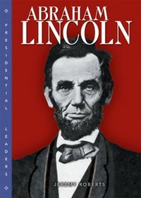 Abraham Lincoln (Presidential Leaders)
