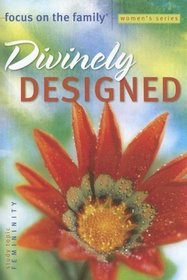 Divinely Designed: Femininity (Focus on the Family Women's Series)