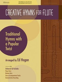 Creative Hymns for Flute: Traditional Hymns with a Popular Twist