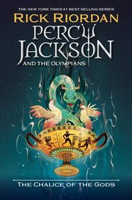 Percy Jackson and the Olympians: The Chalice of the Gods (Percy Jackson & the Olympians, Bk 6)