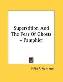 Superstition And The Fear Of Ghosts - Pamphlet