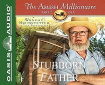 The Stubborn Father (Amish Millionaire, Bk 2) (Audio CD) (Unabridged)