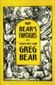 Bear's Fantasies: Six Stories in Old Paradigms