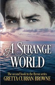 A Strange World: Book 2 of The LORD BYRON Series (Volume 2)