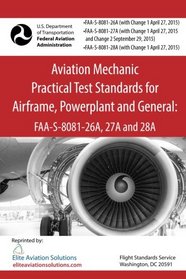 Aviation Mechanic Practical Test Standards for Airframe, Powerplant and General: FAA-S-8081-26A, 27A and 28A