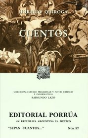 Cuentos/ Stories: Seleccion, Estudio Preliminar Y Notas Criticas E Informativas / Selection, Preliminary Studies and Critical Notes and Informatives (Sepan Cuantos / Know How Many) (Spanish Edition)