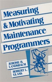 Measuring and Motivating Maintenance Programmers