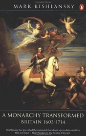 A Monarchy Transformed : 1603-1714 (Hist of Britain)
