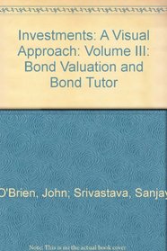 Investments:  A Visual Approach: Volume III:  Bond Valuation and Bond Tutor