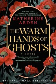 The Warm Hands of Ghosts: A Novel