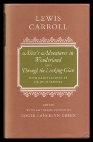 Alice's Adventures in Wonderland: And, Through the Looking Glass and What Alice (World's Classics)