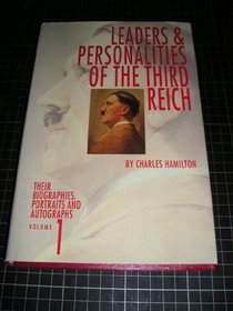 Leaders and Personalities of the Third Reich: Their Biographies, Portraits, and Autographs, Vol. 1
